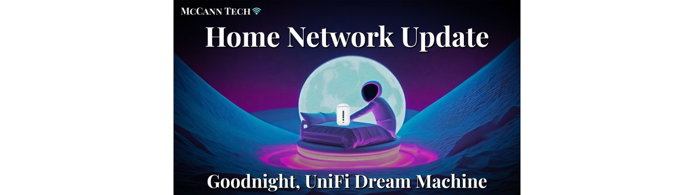 Обновление домашней сети: Спокойной ночи, UniFi Dream Machine