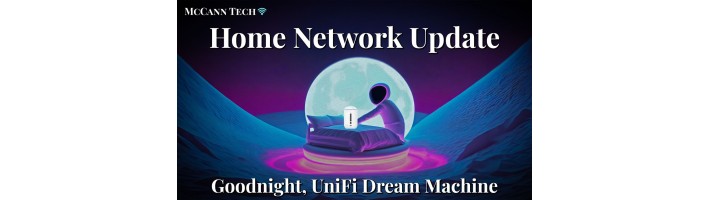 Обновление домашней сети: Спокойной ночи, UniFi Dream Machine